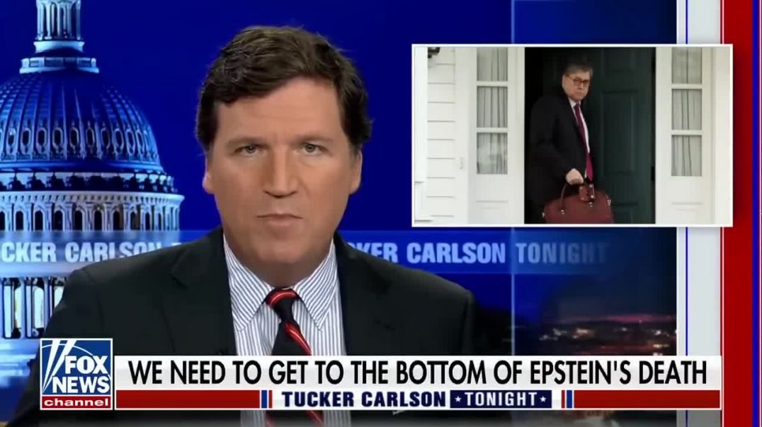 Tucker - The Epstein Cover up by Bill Barr - This is scary